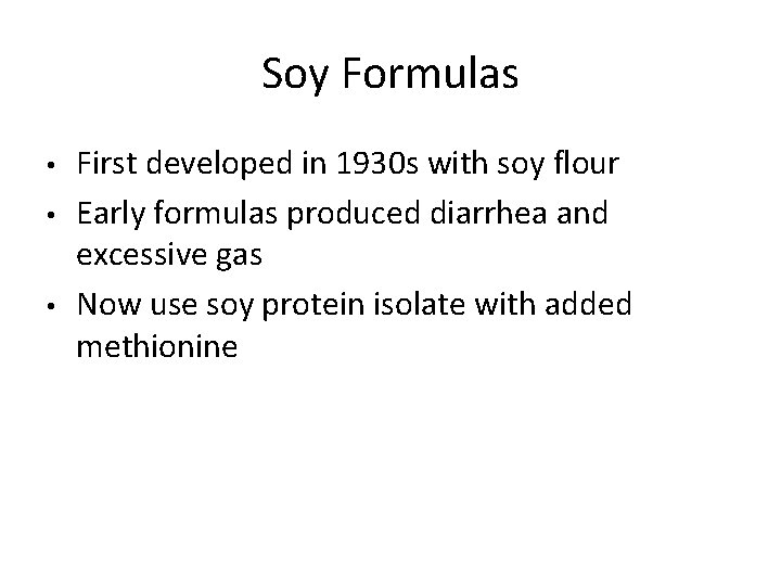 Soy Formulas • • • First developed in 1930 s with soy flour Early