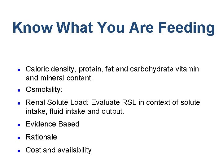 Know What You Are Feeding n n n Caloric density, protein, fat and carbohydrate