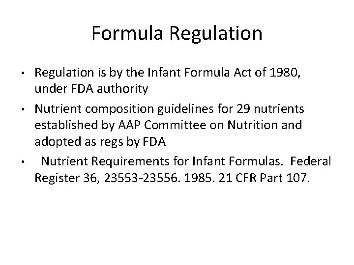 Formula Regulation • • • Regulation is by the Infant Formula Act of 1980,