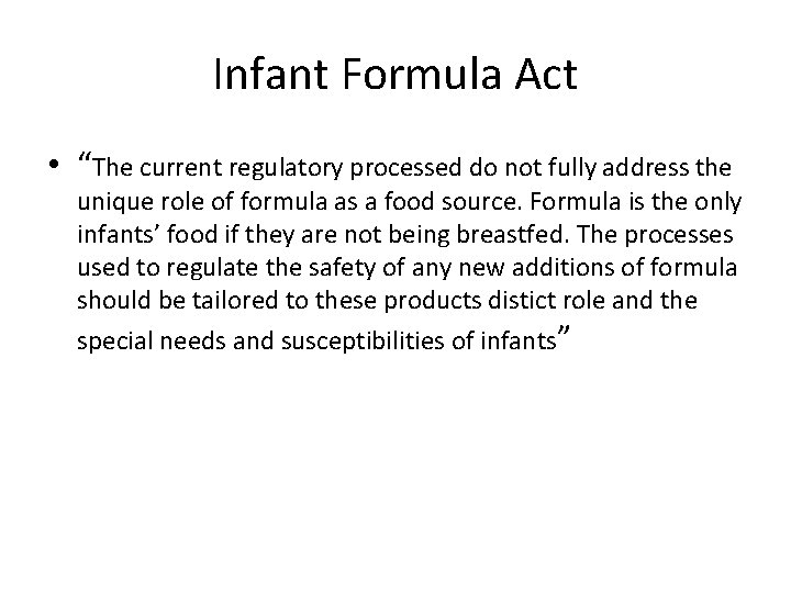 Infant Formula Act • “The current regulatory processed do not fully address the unique