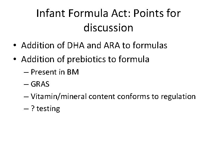 Infant Formula Act: Points for discussion • Addition of DHA and ARA to formulas