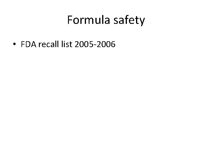 Formula safety • FDA recall list 2005 -2006 