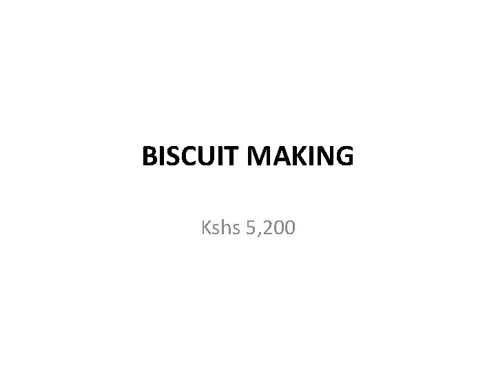 BISCUIT MAKING Kshs 5, 200 