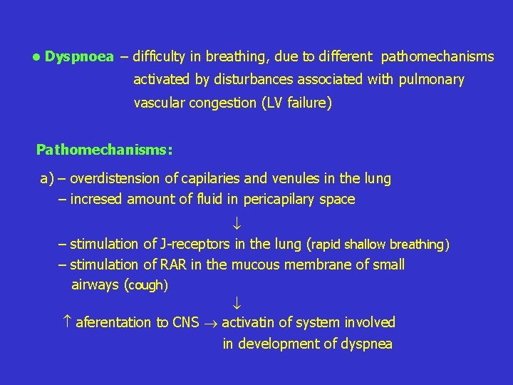  • Dyspnoea – difficulty in breathing, due to different pathomechanisms activated by disturbances