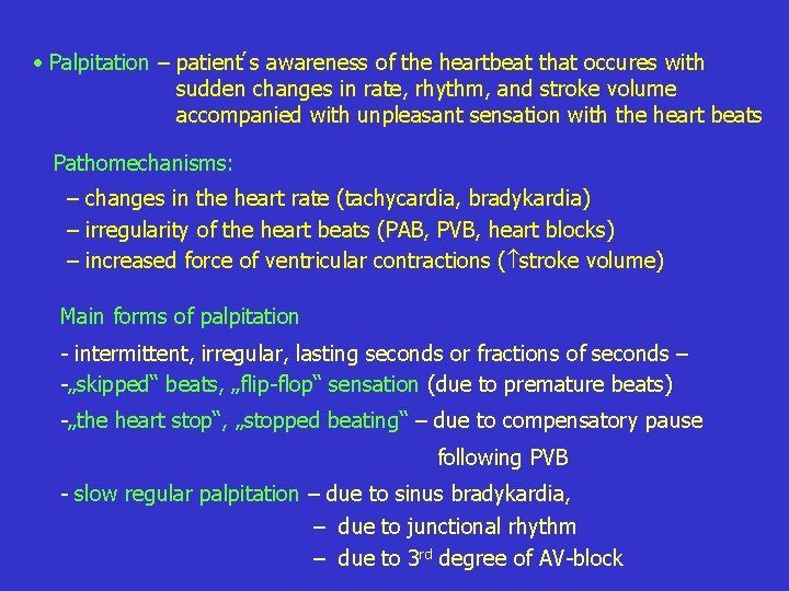  • Palpitation – patient s awareness of the heartbeat that occures with sudden