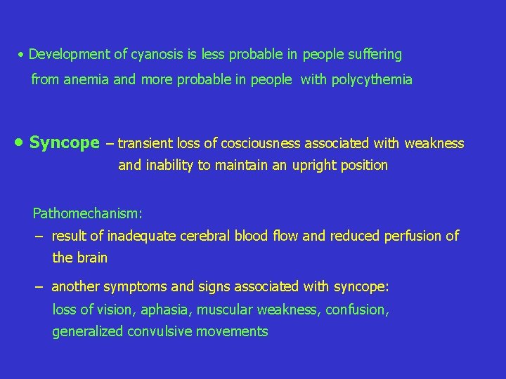 • Development of cyanosis is less probable in people suffering from anemia and