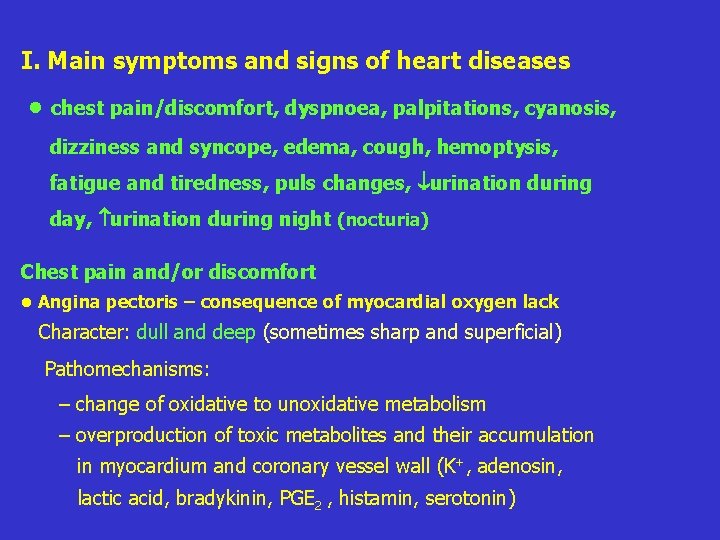 I. Main symptoms and signs of heart diseases chest pain/discomfort, dyspnoea, palpitations, cyanosis, dizziness