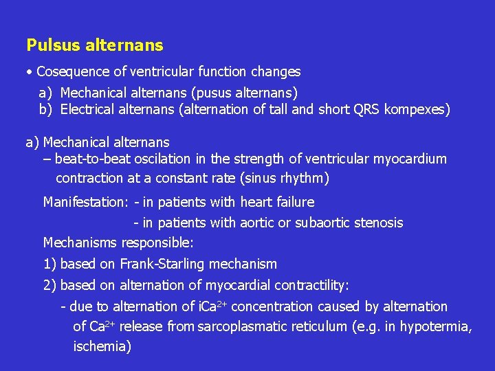 Pulsus alternans Cosequence of ventricular function changes a) Mechanical alternans (pusus alternans) b) Electrical