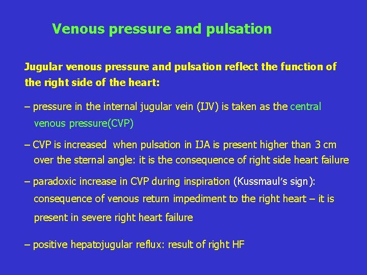 Venous pressure and pulsation Jugular venous pressure and pulsation reflect the function of the