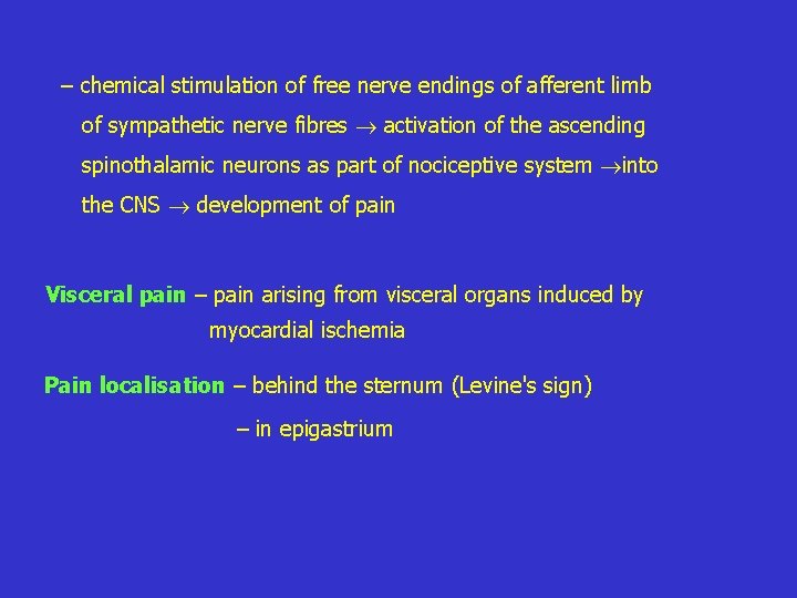 – chemical stimulation of free nerve endings of afferent limb of sympathetic nerve fibres