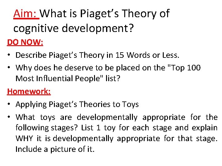 Aim: What is Piaget’s Theory of cognitive development? DO NOW: • Describe Piaget’s Theory