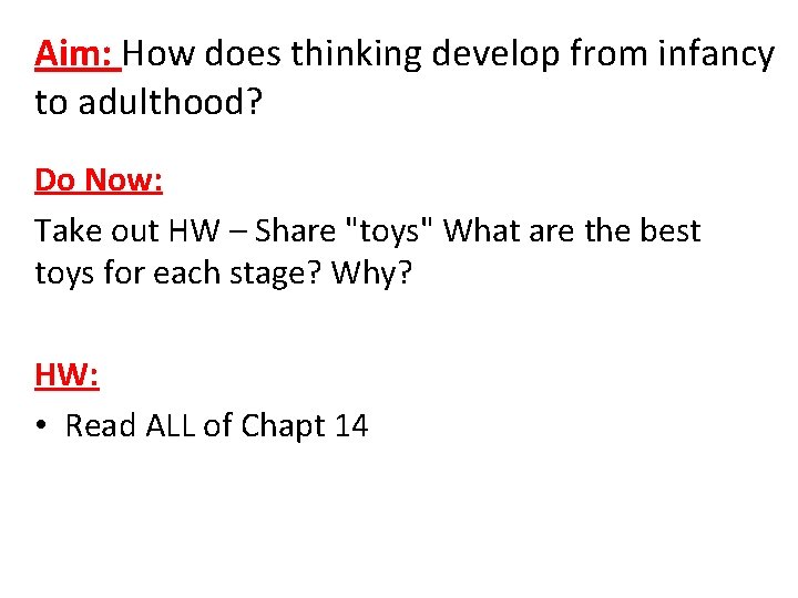 Aim: How does thinking develop from infancy to adulthood? Do Now: Take out HW