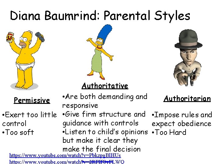 Diana Baumrind: Parental Styles Authoritative • Are both demanding and Authoritarian Permissive responsive •