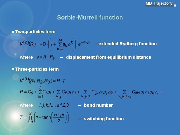 MD Trajectory Sorbie-Murrell function Two-particles term – extended Rydberg function where – displacement from