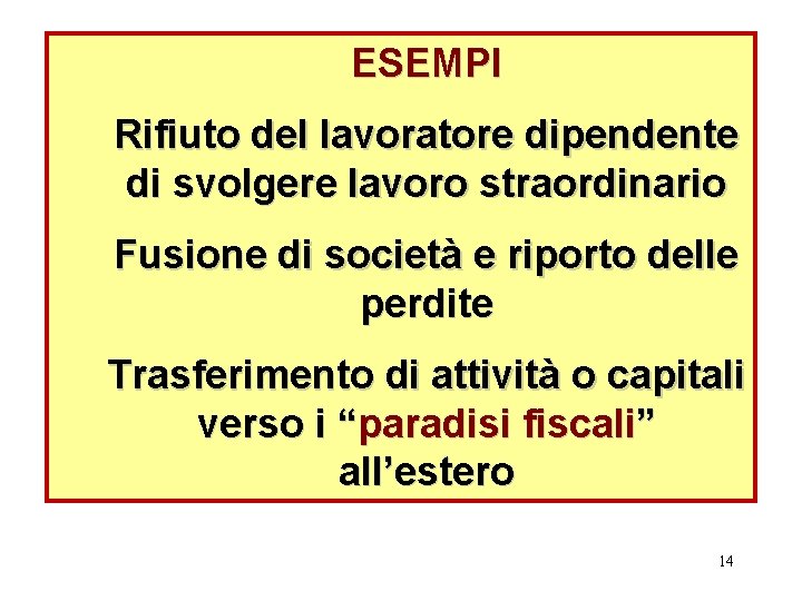 ESEMPI Rifiuto del lavoratore dipendente di svolgere lavoro straordinario Fusione di società e riporto