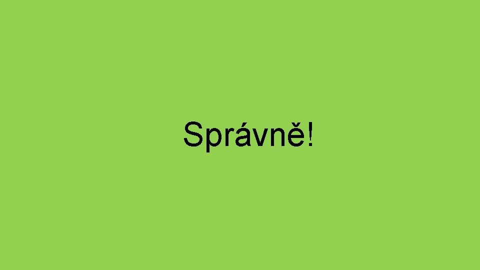 Správně! 
