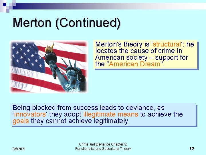 Merton (Continued) Merton’s theory is 'structural‘: he locates the cause of crime in American