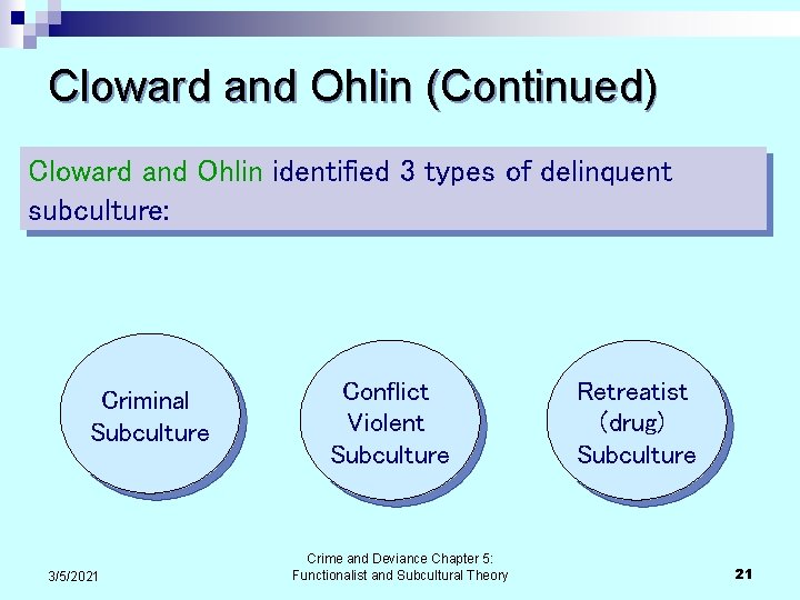 Cloward and Ohlin (Continued) Cloward and Ohlin identified 3 types of delinquent subculture: Criminal