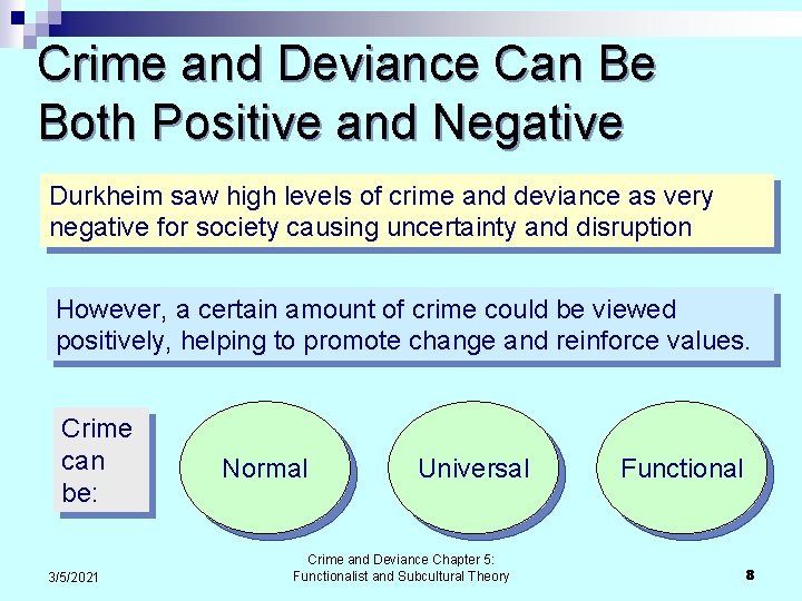 Crime and Deviance Can Be Both Positive and Negative Durkheim saw high levels of