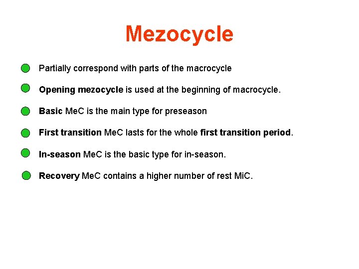 Mezocycle Partially correspond with parts of the macrocycle Opening mezocycle is used at the