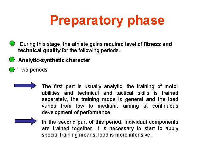 Preparatory phase During this stage, the athlete gains required level of fitness and technical