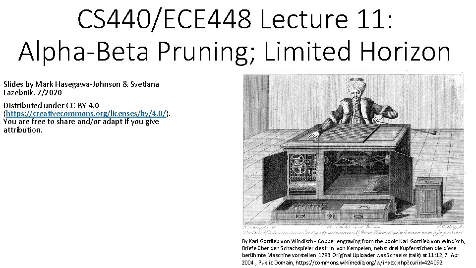 CS 440/ECE 448 Lecture 11: Alpha-Beta Pruning; Limited Horizon Slides by Mark Hasegawa-Johnson &