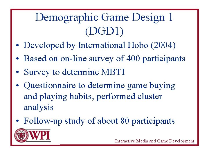 Demographic Game Design 1 (DGD 1) • • Developed by International Hobo (2004) Based