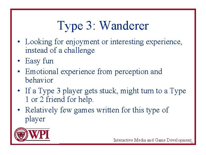 Type 3: Wanderer • Looking for enjoyment or interesting experience, instead of a challenge