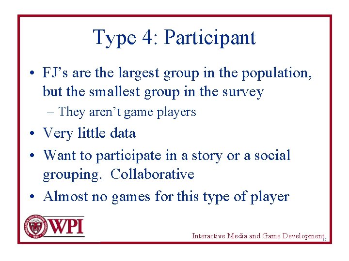 Type 4: Participant • FJ’s are the largest group in the population, but the