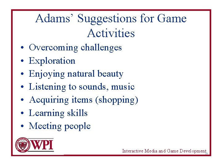 Adams’ Suggestions for Game Activities • • Overcoming challenges Exploration Enjoying natural beauty Listening