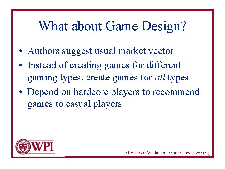 What about Game Design? • Authors suggest usual market vector • Instead of creating