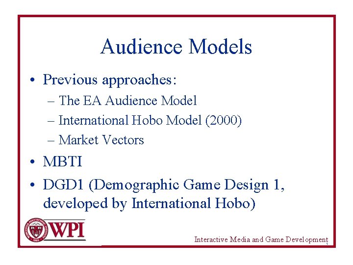 Audience Models • Previous approaches: – The EA Audience Model – International Hobo Model