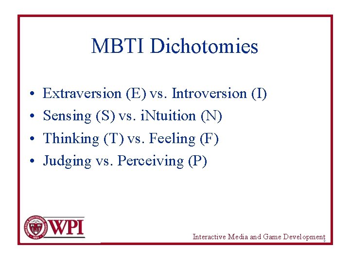 MBTI Dichotomies • • Extraversion (E) vs. Introversion (I) Sensing (S) vs. i. Ntuition