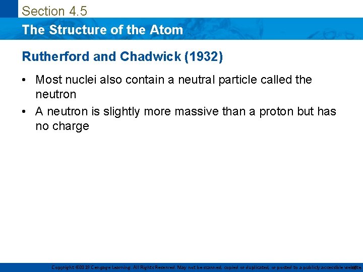 Section 4. 5 The Structure of the Atom Rutherford and Chadwick (1932) • Most