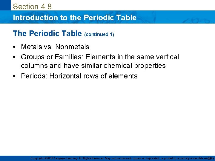 Section 4. 8 Introduction to the Periodic Table The Periodic Table (continued 1) •