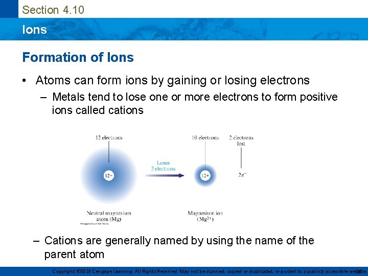 Section 4. 10 Ions Formation of Ions • Atoms can form ions by gaining