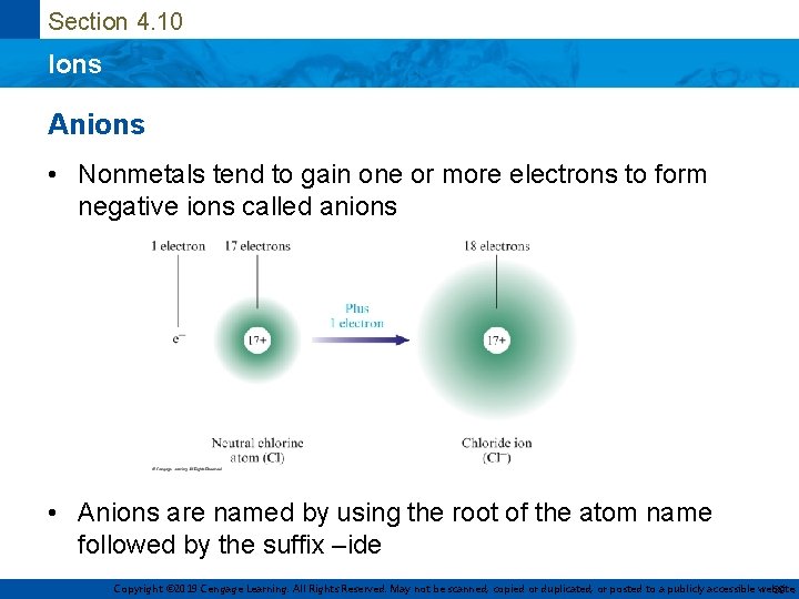 Section 4. 10 Ions Anions • Nonmetals tend to gain one or more electrons