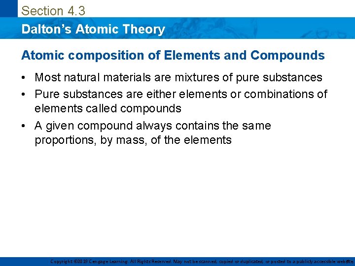 Section 4. 3 Dalton’s Atomic Theory Atomic composition of Elements and Compounds • Most