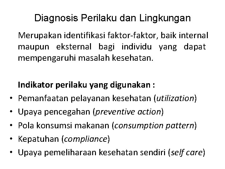 Diagnosis Perilaku dan Lingkungan Merupakan identifikasi faktor-faktor, baik internal maupun eksternal bagi individu yang