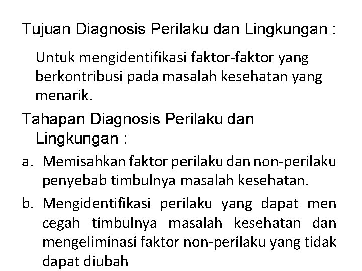 Tujuan Diagnosis Perilaku dan Lingkungan : Untuk mengidentifikasi faktor-faktor yang berkontribusi pada masalah kesehatan