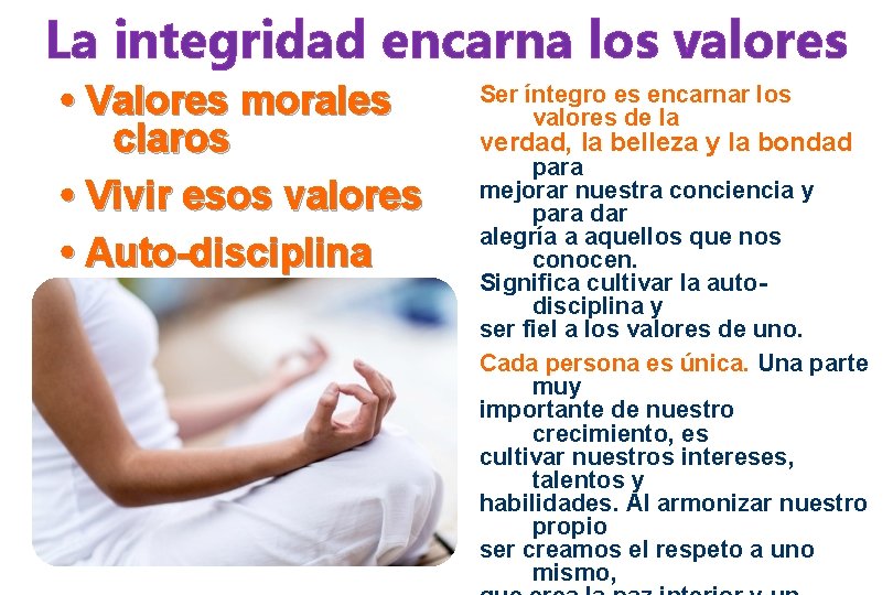 La integridad encarna los valores • Valores morales claros • Vivir esos valores •