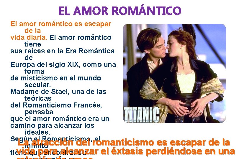 EL AMOR ROMÁNTICO El amor romántico es escapar de la vida diaria. El amor