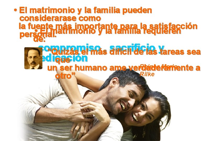  • El matrimonio y la familia pueden considerarase como la fuente más importante