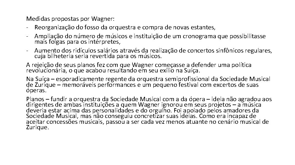 Medidas propostas por Wagner: - Reorganização do fosso da orquestra e compra de novas