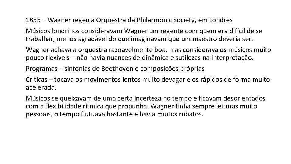 1855 – Wagner regeu a Orquestra da Philarmonic Society, em Londres Músicos londrinos consideravam