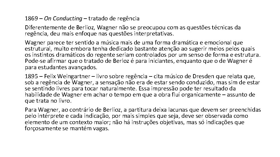 1869 – On Conducting – tratado de regência Diferentemente de Berlioz, Wagner não se