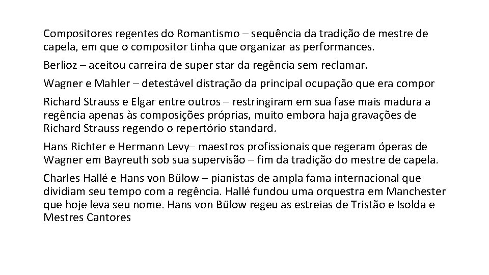 Compositores regentes do Romantismo – sequência da tradição de mestre de capela, em que