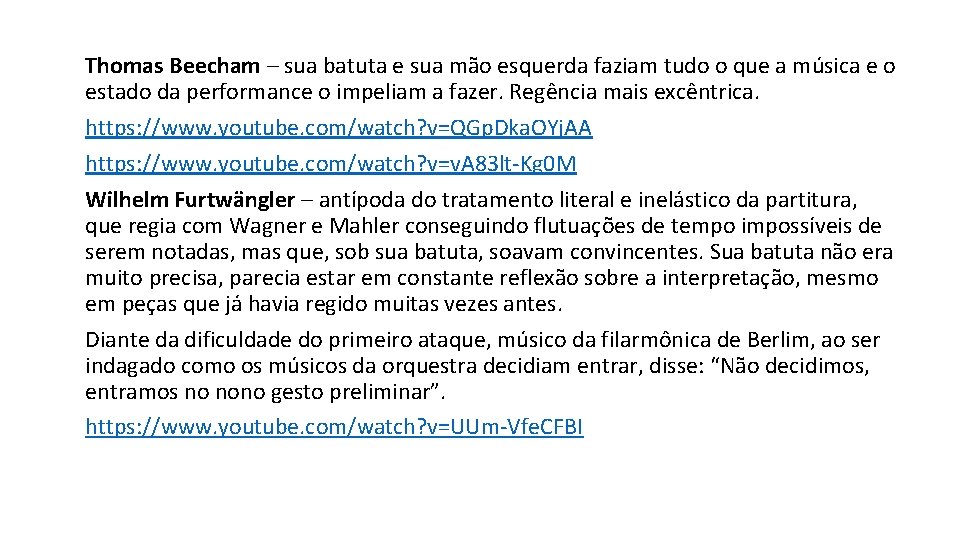 Thomas Beecham – sua batuta e sua mão esquerda faziam tudo o que a