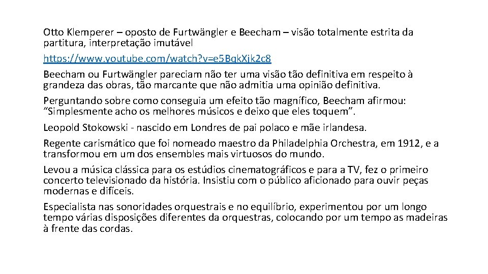 Otto Klemperer – oposto de Furtwängler e Beecham – visão totalmente estrita da partitura,