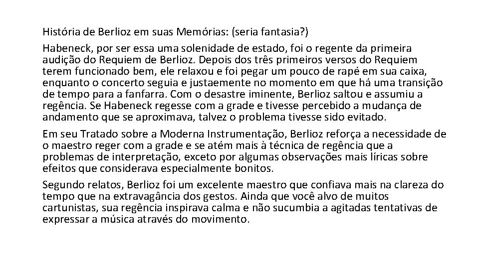 História de Berlioz em suas Memórias: (seria fantasia? ) Habeneck, por ser essa uma